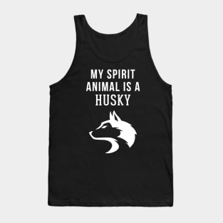 My Spirit Animal is a Husky Tank Top